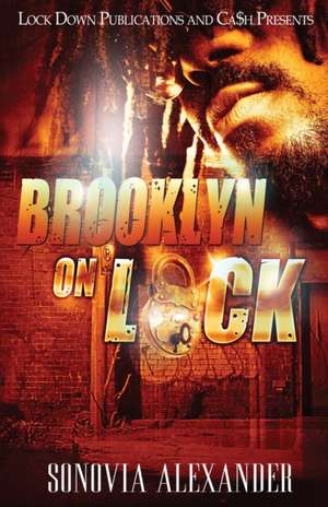 Brooklyn On Lock de Sonovia Alexander