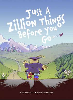 JUST A ZILLION THINGS BEFORE YOU GO de Hugh O'Neill