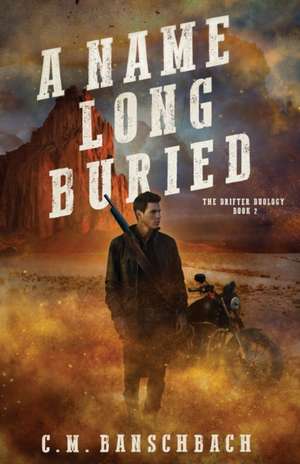 A Name Long Buried de C. M. Banschbach