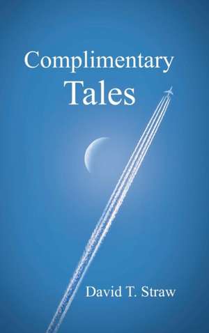 Complimentary Tales de David T. Straw