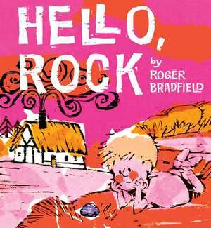 Hello, Rock de Roger Bradfield