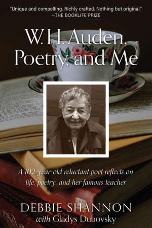 W. H. Auden, Poetry, and Me de Debbie Shannon