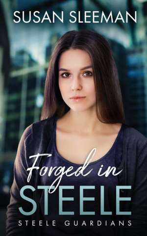 Forged in Steele de Susan Sleeman