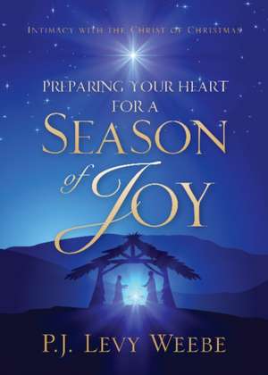 Preparing Your Heart for a Season of Joy de Phyllis Levy-Weebe