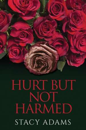 Hurt But Not Harmed de Stacy Adams