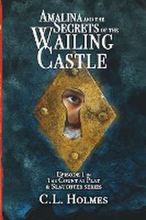 Amalina and the Secrets of the Wailing Castle de C. L. Holmes