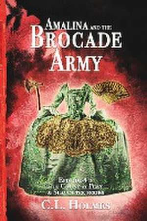 Amalina and the Brocade Army de C. L. Holmes