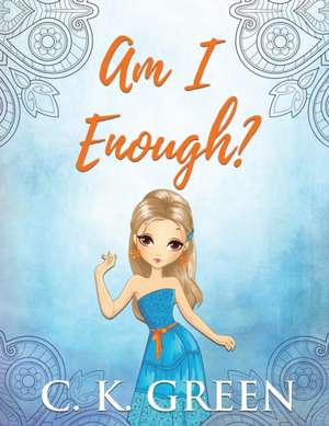 Am I Enough? de C. K. Green