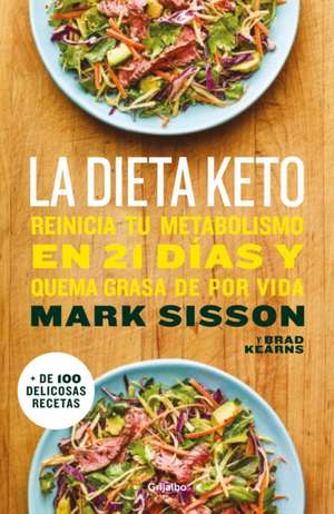 La Dieta Keto: Reinicia Tu Metabolismo En 21 Días Y Quema Grasa de Forma Definitiva / The Keto Reset Diet de Mark Sisson