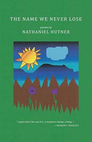 The Name We Never Lose de Nathaniel Hutner