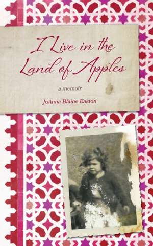 I Live in the Land of Apples de Joanna Easton