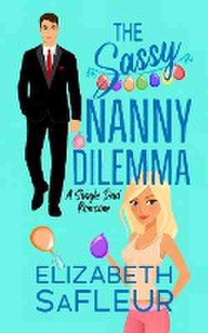 The Sassy Nanny Dilemma de Elizabeth Safleur