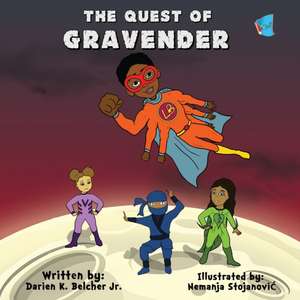 The Quest of Gravender de Darien Belcher Jr.