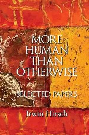 More Human than Otherwise de Irwin Hirsch