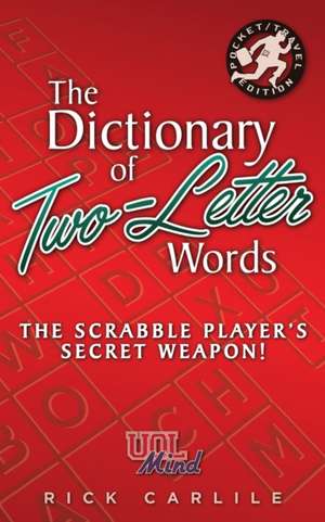 The Dictionary of Two-Letter Words - The Scrabble Player's Secret Weapon! de Rick Carlile