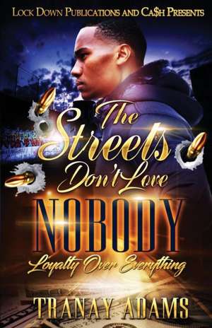 The Streets Don't Love Nobody de Tranay Adams