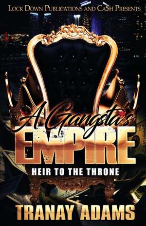 A Gangsta's Empire de Tranay Adams