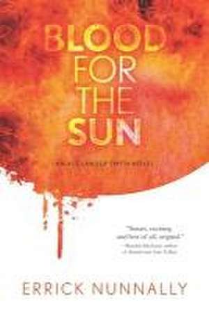 Blood for the Sun: An Alexander Smith Novel de Errick Nunnally