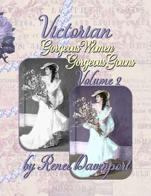 Victorian Gorgeous Women Gorgeous Gowns Volume 2: Grayscale Adult Coloring Book de Renee Davenport