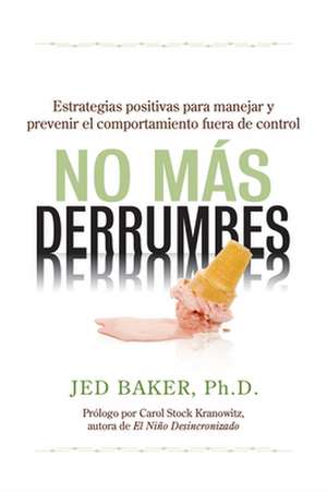 No Más Derrumbes: Spanish Edition of No More Meltdowns de Jed Baker