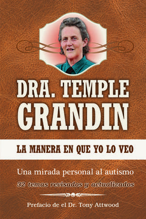 La Manera En Que Yo Lo Veo: Spanish Edition of the Way I See It de Temple Grandin