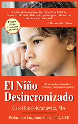 El Niño Desincronizado: Reconociendo Y Enfrentando El Trastorno de Procesamiento Sensorial: Spanish Edition of the Out-Of-Synch Child de Carol Stock Kranowitz