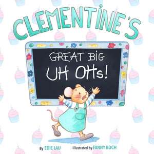 Clementine's Great Big Uh Ohs de Edie Lau