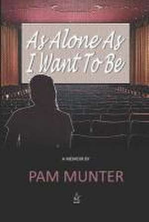 As Alone As I Want To Be de Pam Munter