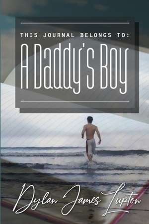 A Daddy's Boy de Dylan Lupton