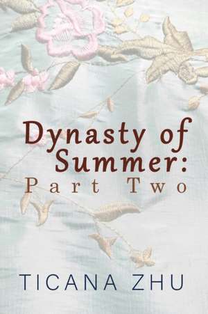 Dynasty of Summer de Ticana Zhu