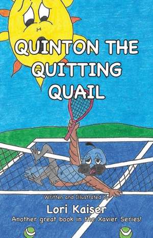 QUINTON THE QUITTING QUAIL de Lori Kaiser