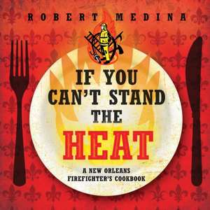 If You Can't Stand the Heat de Robert Medina