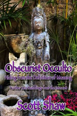 Obscurist Occulto: Hiding from the Definition of Meaning de Scott Shaw