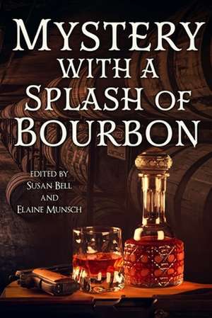 Mystery with a Splash of Bourbon de Susan Bell