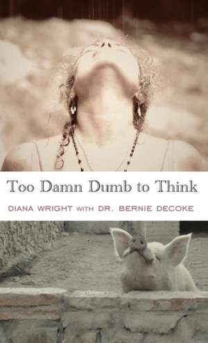 Too Damn Dumb to Think de Diana Wright