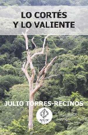 Lo cortés y lo valiente de Julio Torres-Recinos