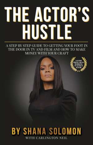The Actor's Hustle de Shana Solomon