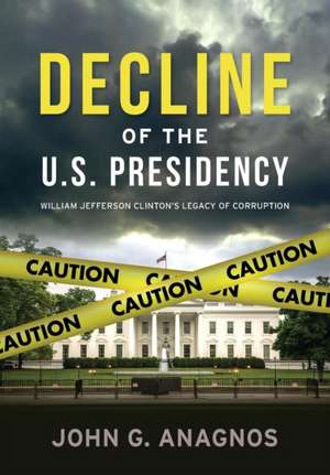 Decline of the U.S. Presidency de John Anagnos