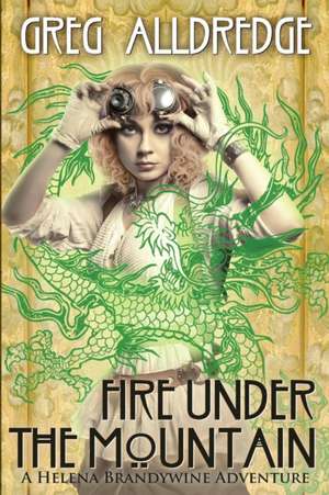 Fire Under the Mountain de Greg Alldredge