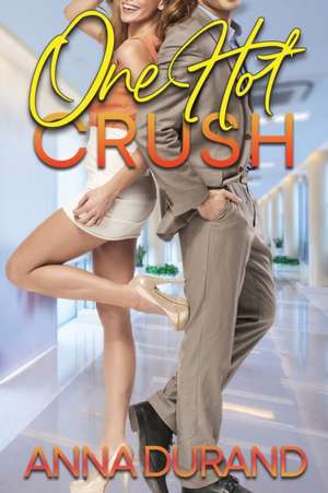 One Hot Crush de Anna Durand