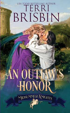 An Outlaw's Honor - A Midsummer Knights Romance de Terri Brisbin