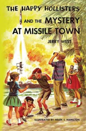 The Happy Hollisters and the Mystery at Missile Town de Jerry West