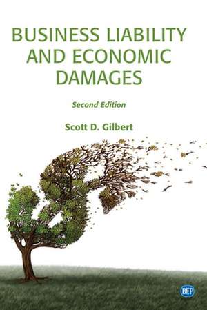 Business Liability and Economic Damages, Second Edition de Scott D. Gilbert