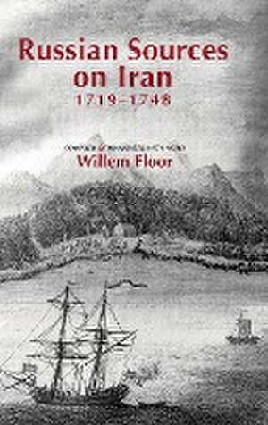 Russian Sources on Iran, 1719-1748 de Willem Floor