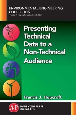 Presenting Technical Data to a Non-Technical Audience de Francis Hopcroft