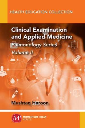 Clinical Examination and Applied Medicine, Volume II de Mushtaq Haroon