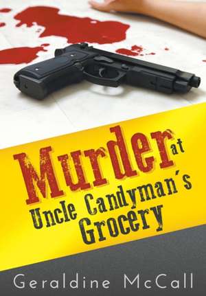 Murder at Uncle Candyman's Grocery de Geraldine McCall