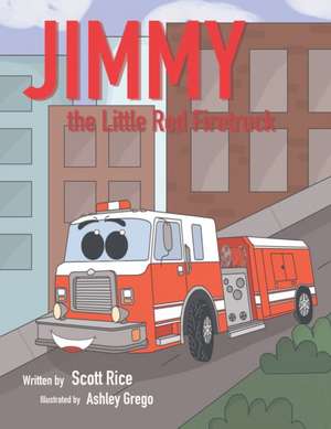 Jimmy, the Little Red Firetruck de Scott Rice