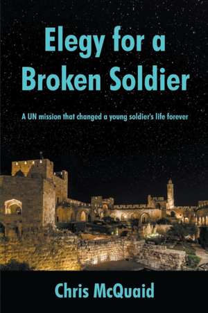 Elegy for a Broken Soldier de Chris McQuaid