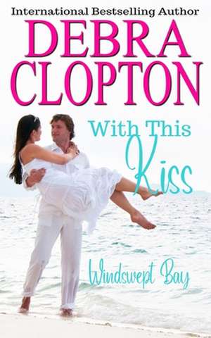 With This Kiss de Debra Clopton